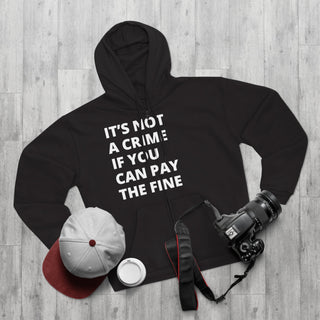 It's not a crime if you can pay the fine Unisex Hooded Zip Sweatshirt - *This is not legal advice
