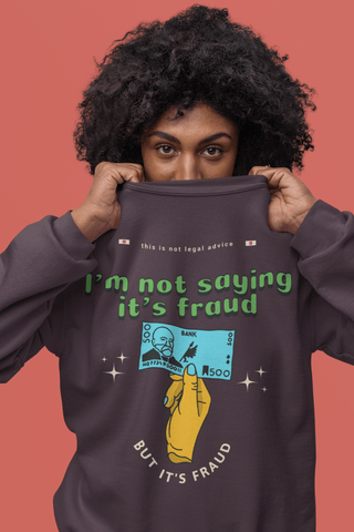 It's not Fraud Crewneck - *This is not legal advice