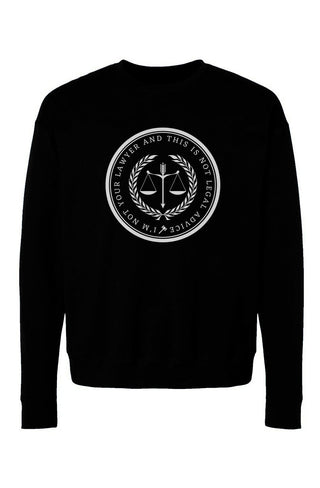 Not Your Lawyer Fleece Sweatshirt - *This is not legal advice