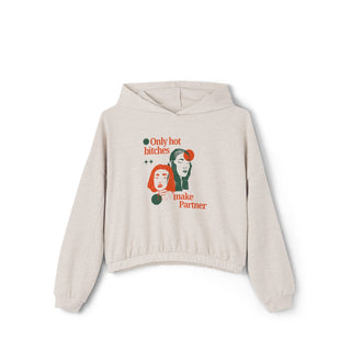 Only hot bitches make partner Women's Cinched Bottom Hoodie - *This is not legal advice