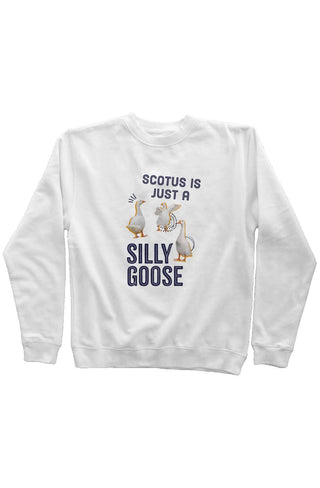 SCOTUS is just a Silly Goose Mid Weight Sweatshirt - *This is not legal advice