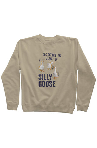 SCOTUS is just a Silly Goose Mid Weight Sweatshirt - *This is not legal advice