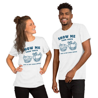 Show me your torts Unisex t-shirt - *This is not legal advice