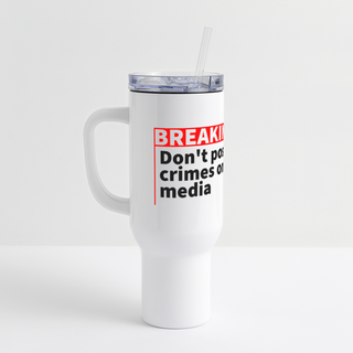 Don't Post your Crimes on social media 40 oz Travel Tumbler - white