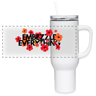 Embezzle Everything 40 oz Travel Tumbler - white