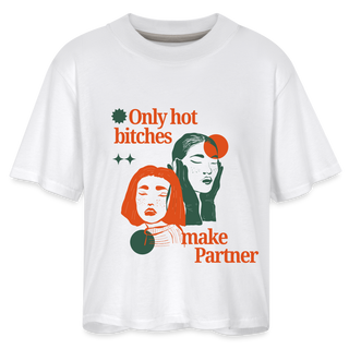 Only hot bitches make partner Women's Boxy Tee - white