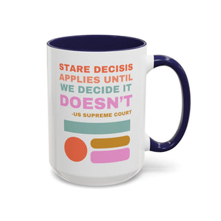 Stare Decisis Accent Coffee Mug (11, 15oz) - *This is not legal advice