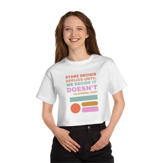 Stare decisis Champion Women's Heritage Cropped T-Shirt - *This is not legal advice