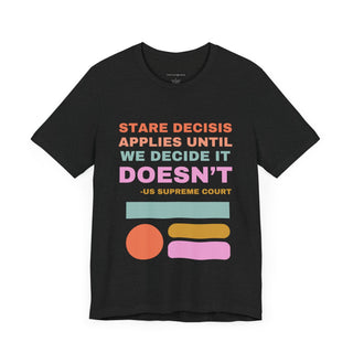 Stare Decisis Unisex Jersey Short Sleeve Tee - *This is not legal advice