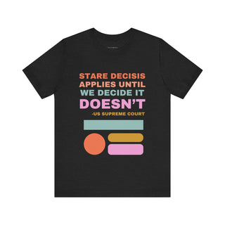 Stare Decisis Unisex Jersey Short Sleeve Tee - *This is not legal advice