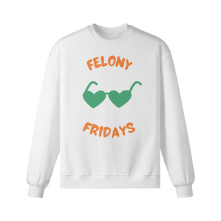 Felony Fridays Sweatshirt