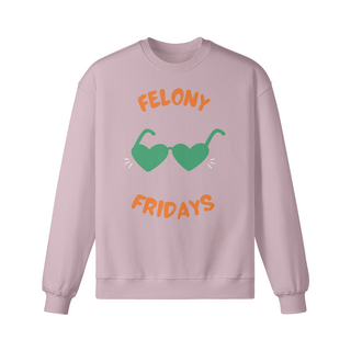 Felony Fridays Sweatshirt