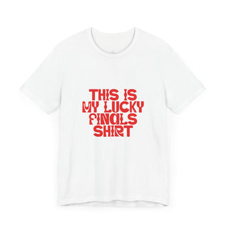 That is my Lucky Finals Shirt Unisex Jersey Short Sleeve Tee - *This is not legal advice