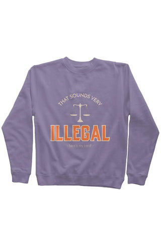 That Looks Very Illegal Crew Neck - *This is not legal advice