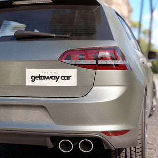 This is my Getaway Car Car Magnets - *This is not legal advice