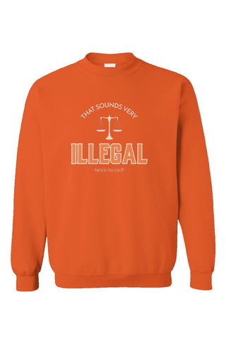 This Sounds Very Illegal Crewneck - *This is not legal advice