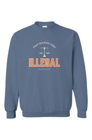 This Sounds Very Illegal Crewneck - *This is not legal advice