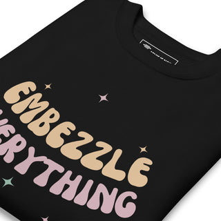 Embezzle Everything Unisex Premium Sweatshirt