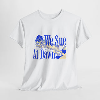 We Sue at Dawn Unisex Heavy Cotton Tee - *This is not legal advice