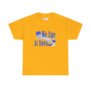 We Sue at Dawn Unisex Heavy Cotton Tee - *This is not legal advice