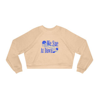 We Sue at Dawn Women's Cropped Fleece Pullover - *This is not legal advice