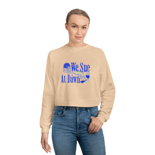 We Sue at Dawn Women's Cropped Fleece Pullover - *This is not legal advice