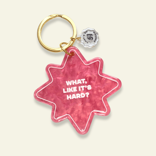 What, Like It's Hard? Keychain - *This is not legal advice