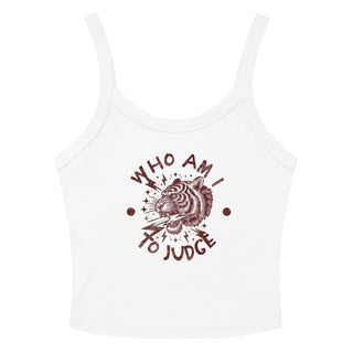 Who am I to Judge? Women’s micro - rib tank top - *This is not legal advice