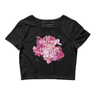 Don't Post Your Crimes on Social Media Women’s Crop Tee