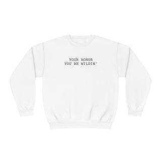 You be wildin' Unisex NuBlend® Crewneck Sweatshirt - *This is not legal advice