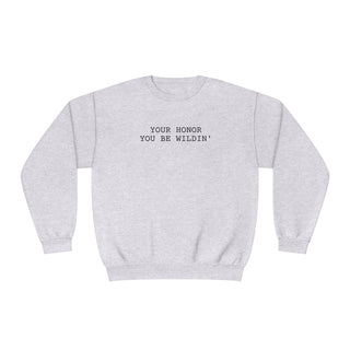 You be wildin' Unisex NuBlend® Crewneck Sweatshirt - *This is not legal advice