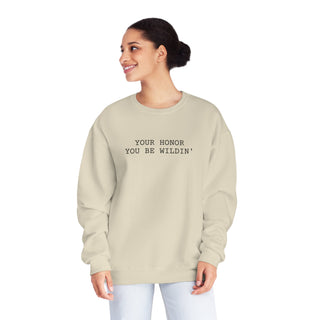 You be wildin' Unisex NuBlend® Crewneck Sweatshirt - *This is not legal advice