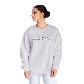 You be wildin' Unisex NuBlend® Crewneck Sweatshirt - *This is not legal advice