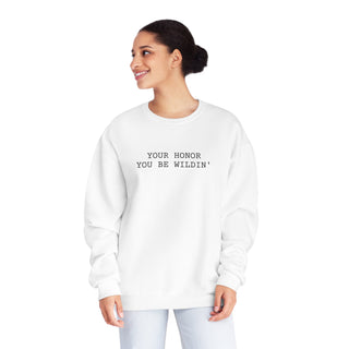 You be wildin' Unisex NuBlend® Crewneck Sweatshirt - *This is not legal advice