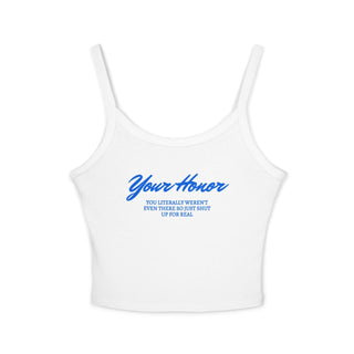 Your Honor Spaghetti Strap Tank Top - *This is not legal advice