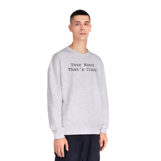 Your honor that's crazy Unisex NuBlend® Crewneck Sweatshirt - *This is not legal advice